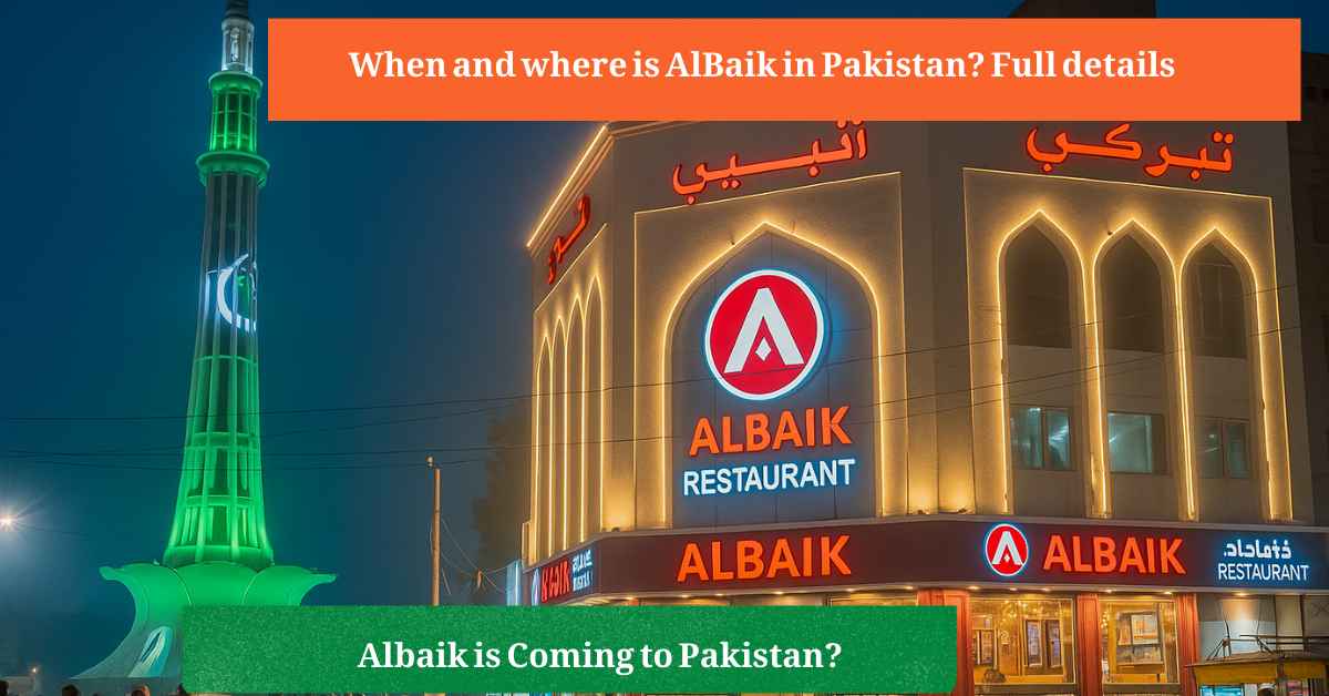 When AlBaik in Lahore Opens: Menu, Locations and Prices 2026