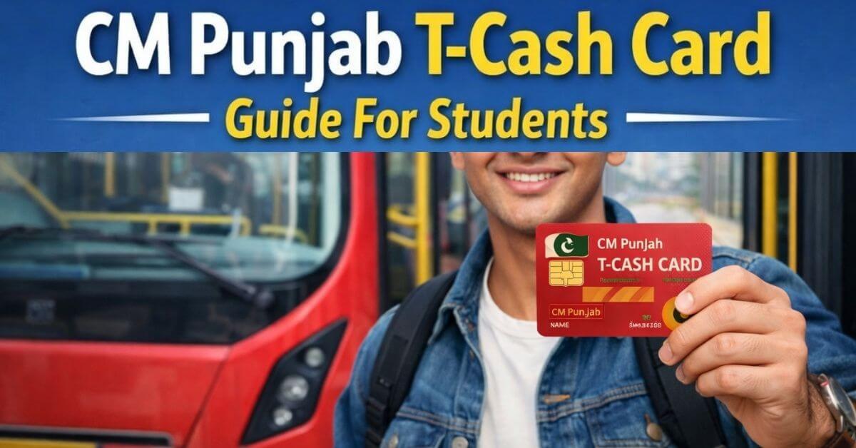 CM Punjab T-Cash Card Guide For Students