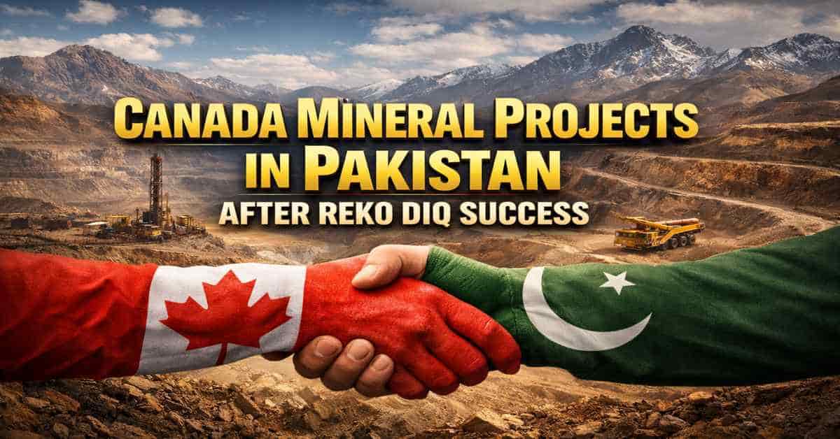 Canada Mineral Projects in Pakistan After Reko Diq Success