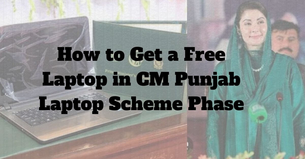 How to Get a Free Laptop in CM Punjab Laptop Scheme Phase
