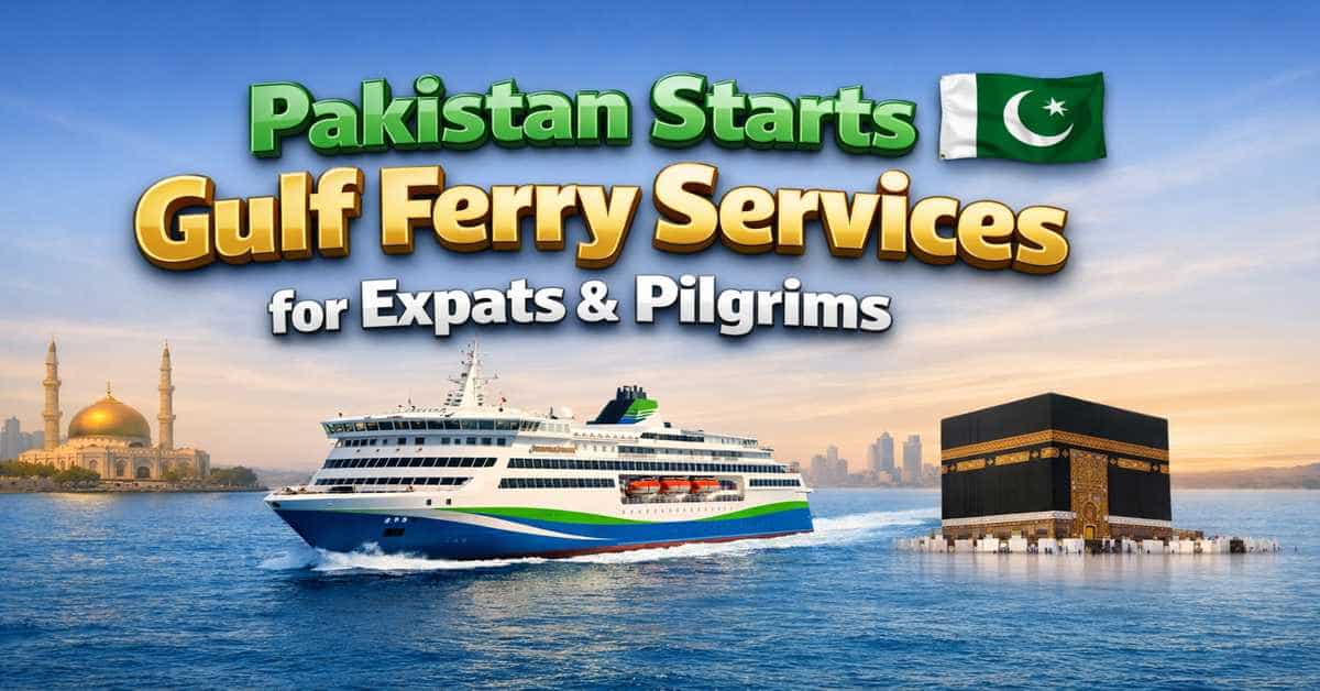 Pakistan Starts Gulf Ferry Services for Expats & Pilgrims