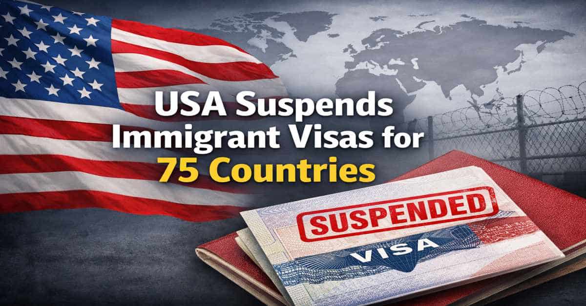 USA Suspends Immigrant Visas for 75 Countries