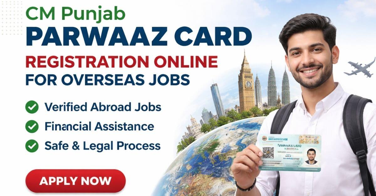 CM Punjab Parwaaz Card Registration Online for Overseas Jobs
