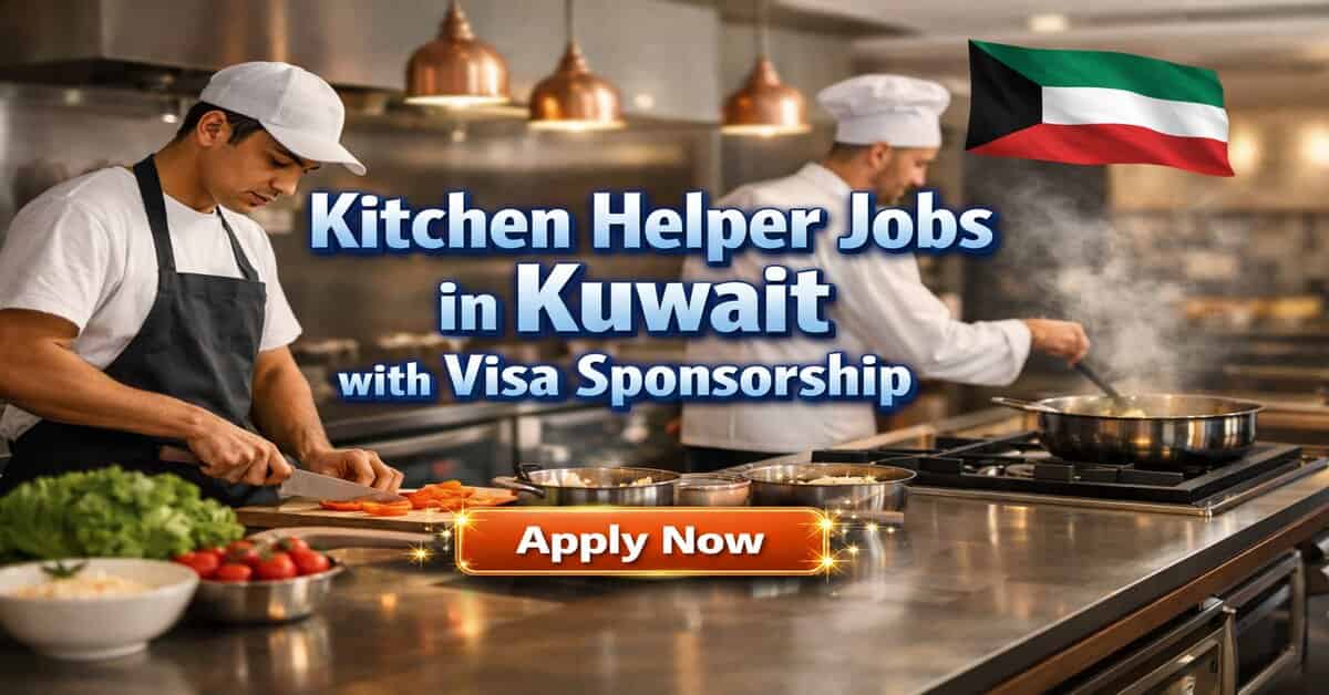 Kitchen Helper Jobs in Kuwait with Visa Sponsorship